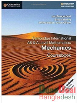 Cambridge International AS & A Level Mathematics: Mechanics Coursebook(By Jan Dangerfield, Stuart Haring, Julian Gilbey)