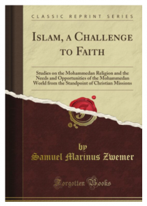 Islam, a Challenge to Faith: Studies on the Mohammedan Religion and the Needs and Opportunities of t
